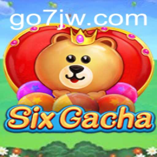 Exploring the World of SixGacha: A Comprehensive Guide with 7jw Strategies